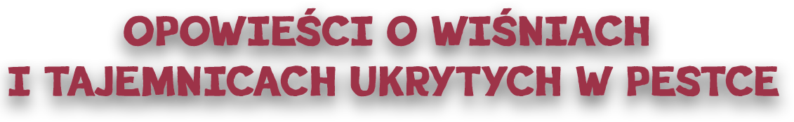 Opowieści o wiśniach i tajemnicach ukrytych w pestce